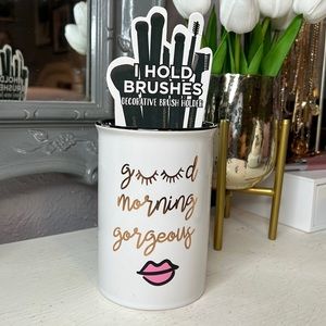 Brush holder “good morning gorgeous”